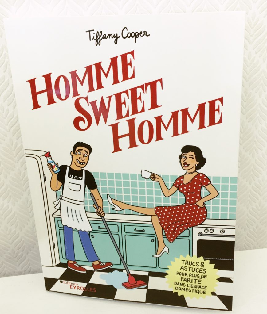 Homme Sweet Homme: Trucs & astuces pour plus de parité dans l'espace domestique - Cooper Tiffany