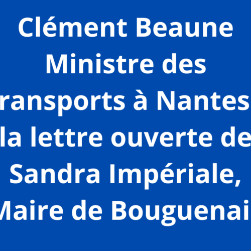 Clément Beaune à Nantes : La lettre ouverte de Sandra Impériale Maire de Bouguenais